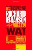 The Unauthorized Guide to Doing Business the Richard Branson Way: 10 Secrets of the Worlds Greatest Brand Builder