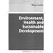 Environment, Health and Sustainable Development (Understanding Public Health)