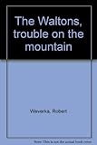 The Waltons, trouble on the mountain
