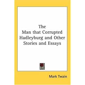 【クリックで詳細表示】The Man That Corrupted Hadleyburg and Other Stories and Essays [ペーパーバック]