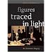 Figures Traced in Light: On Cinematic Staging