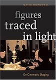 Figures Traced in Light: On Cinematic Staging