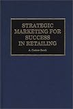 Strategic Marketing for Success in Retailing