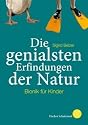 Die genialsten Erfindungen der Natur: Bionik f&uuml;r Kinder
