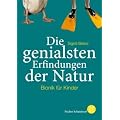 Die genialsten Erfindungen der Natur: Bionik f�r Kinder