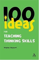100 Ideas for Teaching Thinking Skills (Continuum One Hundreds)