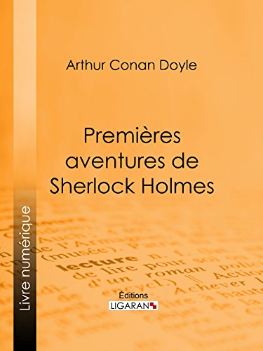 Premières aventures de Sherlock Holmes (French Edition)