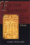 For Our Salvation: Two Approaches to the Work of Christ