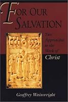 For Our Salvation: Two Approaches to the Work of Christ