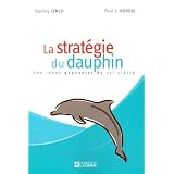La strat�gie du dauphin : Les id�es gagnantes du 21e si�clepar Dudley Lynch