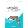 La strat�gie du dauphin : Les id�es gagnantes du 21e si�cle