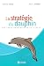 La strat�gie du dauphin : Les id�es gagnantes du 21e si�cle