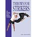 Throws for Strikers: The Forgotten Throws of Karate, Boxing and Taekwondo