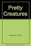 Pretty creatures