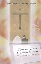Preparing Your Catholic Wedding: Practical Considerations Preparing Your Catholic Wedding: Practical Considerations