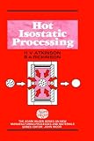 Hot Isostatic Processing (Transactions of the Royal Microscopical Society)