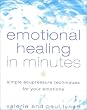Emotional Healing in Minutes: Simple Acupressure Techniques For Your Emotions