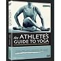 The Athlete's Guide to Yoga: A Personalized Practice for Strength, Flexibility, and Focus