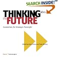 Thinking about the Future, Guidelines for Strategic Foresight by Peter Bishop and Andy Hines and Andy Hines
