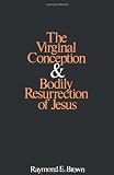 The Virginal Conception and Bodily Resurrection of Jesus