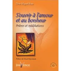 S'ouvrir � l'amour et au bonheur - Pri�res et m�ditations
