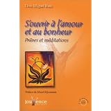 S'ouvrir � l'amour et au bonheur - Pri�res et m�ditationspar Don Miguel Ruiz