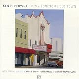 Revue Ken Peplowski  / It's a Lonesome Old Town