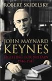 John Maynard Keynes: Fighting for Britain, 1937-1946 v.3: Fighting for Britain, 1937-1946 Vol 3 (Keynesian studies)