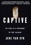 Captive: My Time as a Prisoner of the Taliban