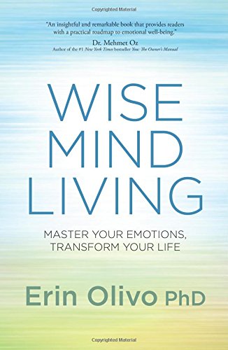 Wise Mind Living: Master Your Emotions, Transform Your Life