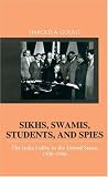 Sikhs, Swamis, Students and Spies: The India Lobby in the United States, 1900-1946