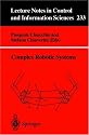 Complex Robotic Systems (Lecture Notes in Control and Information Sciences)