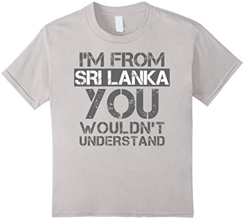 Kids I'm From Sri Lanka You Wouldn't Understand T-Shirt. 10 Silver