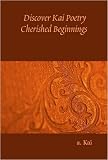 Cherished Beginnings (Discover Kai Poetry, Volume I)