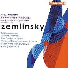 Zemlinsky: Lyric Symphony; Complete Incidental Music to Shakespeare's 'Cymbeline'