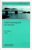 Adult Learning and the Internet: New Directions for Adult and Continuing Education #78