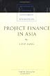 Project Finance in Asia (Advances in Finance, Investment and Banking)