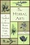 The Herbal Arts: A Handbook of Gardening, Recipes, Healing, Crafts, and Spirituality