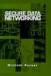 Secure Data Networking (Artech House Optoelectronics Library)
