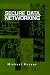 Secure Data Networking (Artech House Optoelectronics Library)