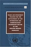 Trade And Investment Policies For The Development Of The Information And Communication Technology Sector Of The Greater Mekong Subregion (Studies in Trade and Investment)