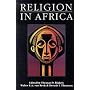 Religion in Africa: Experience & Expression (Monograph Series of the David M. Kennedy Center for International Studies at Brigham Young University,)