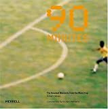90 Minutes: The Greatest Moments from the World Cup