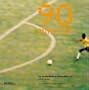 90 Minutes: The Greatest Moments from the World Cup