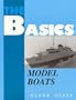 The Basics of Model Boats (The Basics of Ser.)