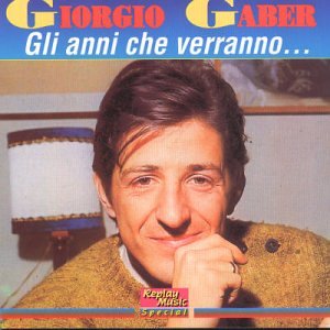 Giorgio Gaber - Gli Anni Che Verranno - Zortam Music