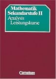 Mathematik Gymnasiale Oberstufe - Alte allgemeine Ausgabe: Mathematik Sekundarstufe II, Analysis Leistungskurse - 