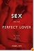 Sex and the Perfect Lover: Tao, Tantra, and the Kama Sutra