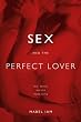 Sex and the Perfect Lover: Tao, Tantra, and the Kama Sutra