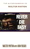 Never Die Easy: The Autobiography of Walter Payton (Thorndike Biography)
